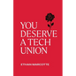 You Deserve a Tech Union - Paperback