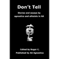 Don't Tell: Stories and essays by agnostics and atheists in AA - Paperback