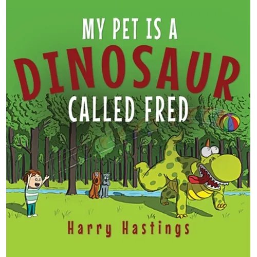 My Pet is a Dinosaur Called Fred - Hardcover