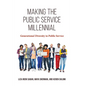 Making the Public Service Millennial: Generational Diversity in Public Service - Paperback