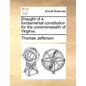 Draught of a Fundamental Constitution for the Commonwealth of Virginia. - Paperback