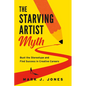 The Starving Artist Myth: Bust the Stereotype and Find Success in Creative Careers - Paperback