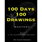 100 Days 100 Drawings: Anatomy - Paperback