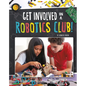 Get Involved in a Robotics Club! - Hardcover