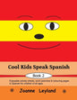 Cool Kids Speak Spanish - Book 2: Enjoyable activity sheets, word searches & colouring pages in Spanish for children of all ages - Paperback