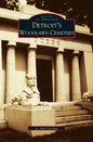Detroit's Woodlawn Cemetery - Hardcover