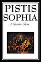 Pistis Sophia: The Gnostic Text of Jesus, Mary, Mary Magdalene, Jesus, and His Disciples - Paperback