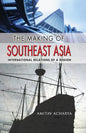 The Making of Southeast Asia: International Relations of a Region - Paperback