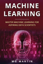Machine Learning: Master Machine Learning For Aspiring Data Scientists - Paperback