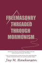 Freemasonry Threaded Through Mormonism - Paperback