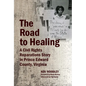 The Road to Healing: A Civil Rights Reparations Story in Prince Edward County, Virginia - Hardcover