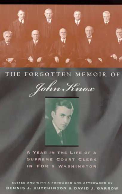 The Forgotten Memoir of John Knox: A Year in the Life of a Supreme Court Clerk in FDR's Washington - Paperback