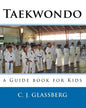 Taekwondo: a Guide book for Kids and Adults - Paperback