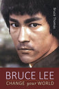 Bruce Lee: Change Your World - Paperback