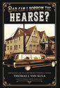 Dad, Can I Borrow the Hearse?: Growing Up in a Detroit Funeral Home - Hardcover