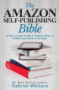 The Amazon Self-Publishing Bible: A Step-By-Step Guide to Market, Write & Publish Your Book in 90 Days - Paperback