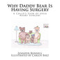 Why Daddy Bear Is Having Surgery: A Child's View of Open Heart Surgery - Paperback