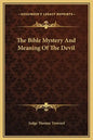 The Bible Mystery and Meaning of the Devil - Hardcover