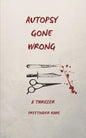 Autopsy Gone Wrong: A Thriller - Paperback