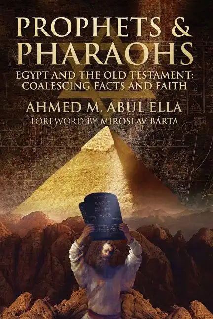 Prophets & Pharaohs: Egypt and the Old Testament: Coalescing Facts and Faith - Paperback