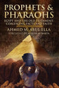 Prophets & Pharaohs: Egypt and the Old Testament: Coalescing Facts and Faith - Paperback