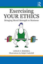 Exercising Your Ethics: Bringing Moral Strength to Business - Paperback