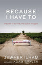 Because I Have to: The Path to Survival, the Uyghur Struggle - Paperback