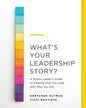 What's Your Leadership Story?: A School Leader's Guide to Aligning How You Lead with Who You Are - Paperback