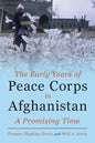 The Early Years of Peace Corps in Afghanistan: A Promising Time - Paperback