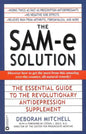 The Sam-E Solution: The Essential Guide to the Revolutionary Antidepression Supplement - Paperback