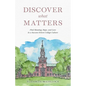 Discover What Matters: Find Meaning, Hope, and Love in a Success-Driven College Culture - Paperback