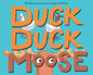 Duck, Duck, Moose - Hardcover