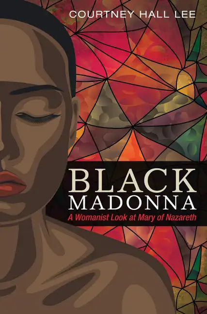 Black Madonna: A Womanist Look at Mary of Nazareth - Paperback
