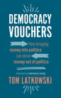 Democracy Vouchers: How bringing money into politics can drive money out of politics - Paperback