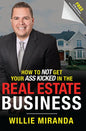 How to Not Get Your Ass Kicked in the Real Estate Business - Paperback