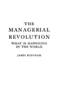 The Managerial Revolution: What Is Happening in the World - Hardcover