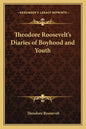 Theodore Roosevelt's Diaries of Boyhood and Youth - Paperback