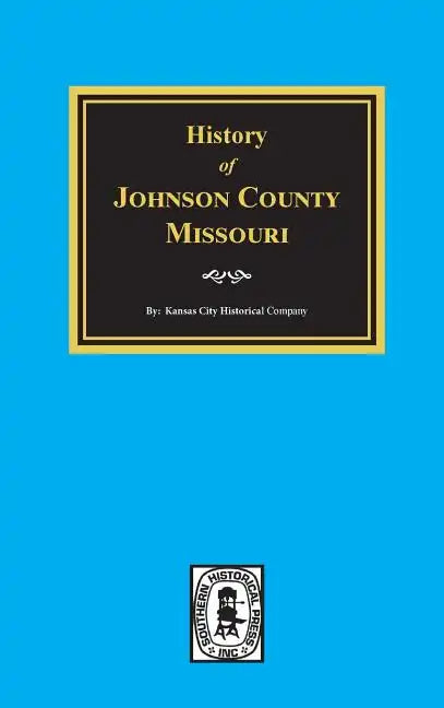 History of Johnson County, Missouri - Hardcover