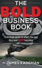 The BOLD Business Book: A strategy guide to start, run and love your bold business - Hardcover