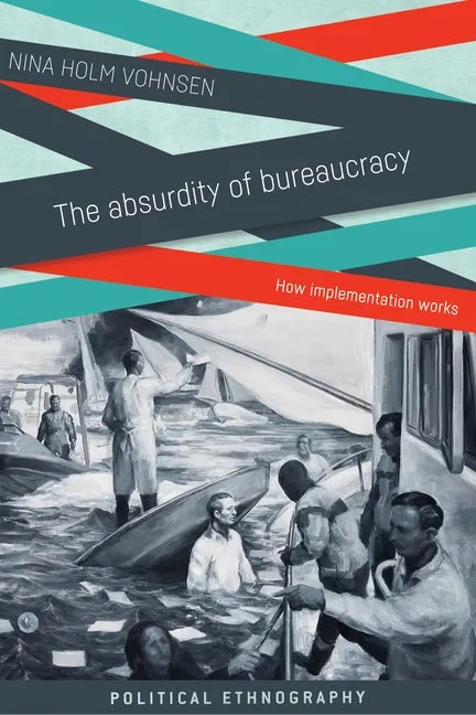 The Absurdity of Bureaucracy: How Implementation Works - Paperback