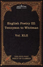 English Poetry III: Tennyson to Whitman: The Five Foot Shelf of Classics, Vol. XLII (in 51 Volumes) - Paperback