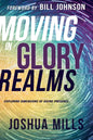 Moving in Glory Realms: Exploring Dimensions of Divine Presence - Paperback