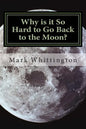 Why is it So Hard to Go Back to the Moon? - Paperback