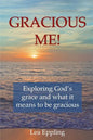 Gracious Me!: exploring God's grace and what it means to be gracious - Paperback