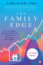 The Family Edge: How Your Biggest Competitive Advantage in Business Isn't What You've Been Taught . . . It's Your Family - Paperback