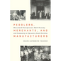 Peddlers, Merchants, and Manufacturers: How Jewish Entrepreneurs Built Economy and Community in Upcountry South Carolina - Hardcover