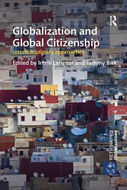 Globalization and Global Citizenship: Interdisciplinary Approaches - Paperback