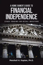 A Home Gamer's Guide to Financial Independence: Stock Trading for Retail Investors - Paperback