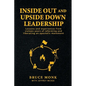 Inside Out and Upside Down Leadership: Lessons and experiences from sixteen years of reforming and liberating an apostolic movement - Paperback