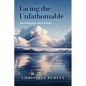 Facing the Unfathomable: Surviving your son's suicide - Paperback